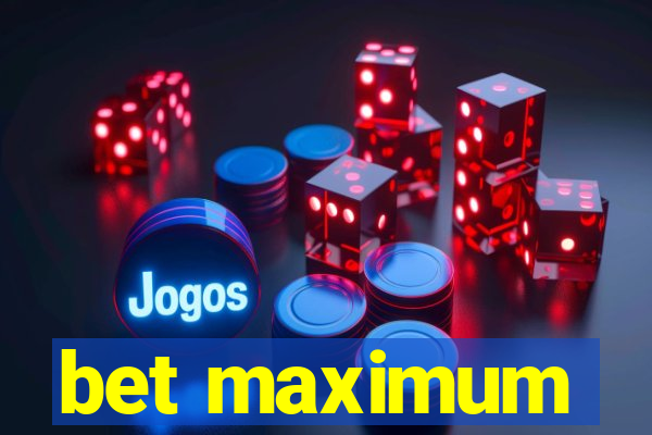 bet maximum